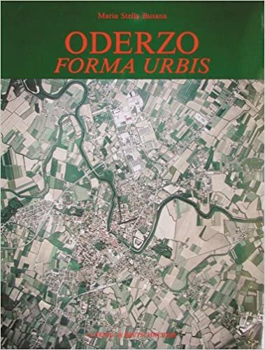 Oderzo Forma Urbis: Saggio Di Topografia Antica (Bibliotheca Archaeologica)