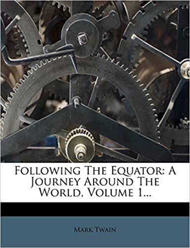 Following The Equator: A Journey Around The World, Volume 1...
