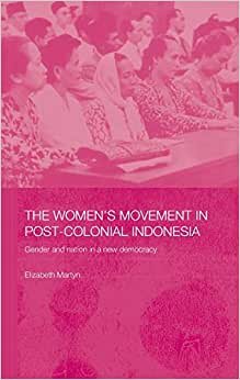 The Women's Movement in Postcolonial Indonesia: Gender and Nation in a New Democracy (ASAA Women in Asia Series)