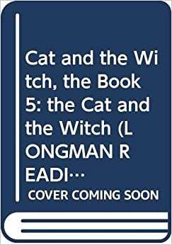 Cat and the Witch, the Book 5: the Cat and the Witch (LONGMAN READING WORLD): The Cat and the Witch Level 2, Bk. 5