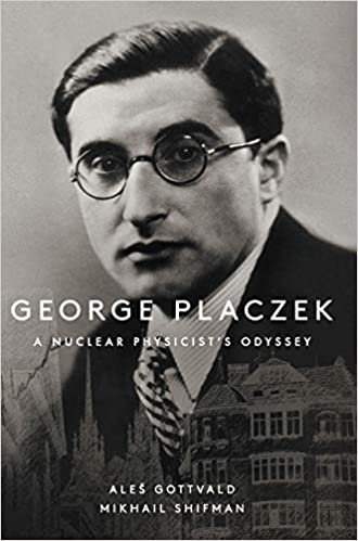George Placzek: A Nuclear Physicist's Odyssey (General Physics All Aspects)