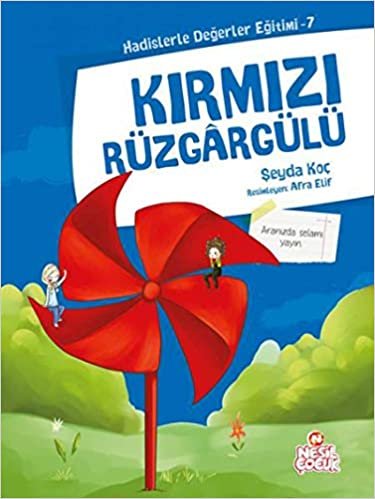 Hadislerle Değerler Eğitimi 7- Kırmızı Rüzgargülü