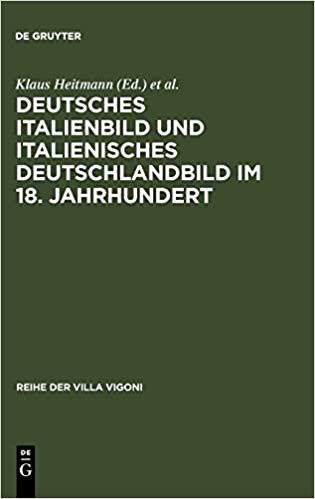 Deutsches Italienbild und italienisches Deutschlandbild im 18. Jahrhundert (Reihe Der Villa Vigoni) indir