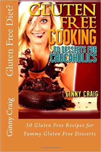 Gluten Free Diet?: 50 Gluten Free Recipes for Yummy Gluten Free Desserts (Healthy Recipes Cookbook, Band 1): Volume 1