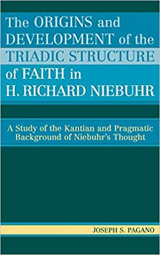 The Origins and Development of the Triadic Structure of Faith in H. Richard Niebuhr: A Study of the Kantian and Pragmatic Background of Niebuhr's Thought