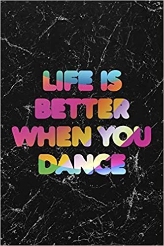 Life Is Better When You Dance #1: Cool Marble Dancer Journal Notebook to write in 6x9" 150 lined pages - Funny Dancers Gift indir