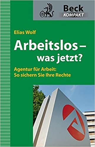 Arbeitslos - was jetzt?: Agentur für Arbeit: So sichern Sie Ihre Rechte indir