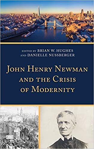 John Henry Newman and the Crisis of Modernity