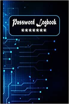 Password Logbook: password log book and internet password organizer, alphabetical password book, Logbook To Protect Usernames and password notebook, Cover futuristic electronic circuit technology