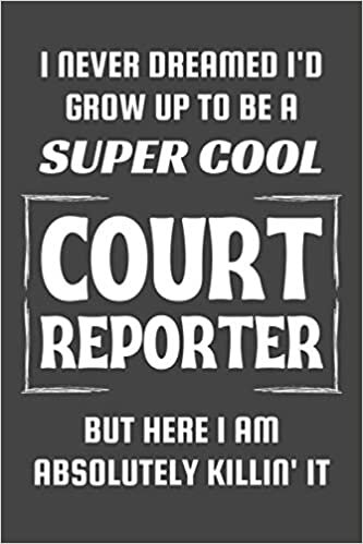 Court Reporter Gifts: Blank Lined Notebook Journal Diary Paper, a Funny and Appreciation Gift for Court Reporter to Write in (Volume 9)
