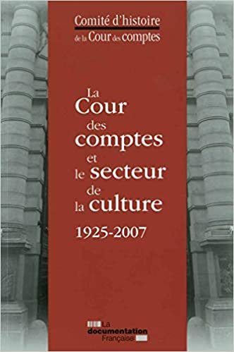 La cour des comptes et le secteur de la culture 1925-2007 (Comité d'histoire cour comptes) indir