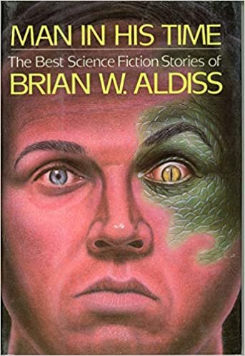 Man in His Time: The Best Science Fiction Stories of Brian W. Aldiss