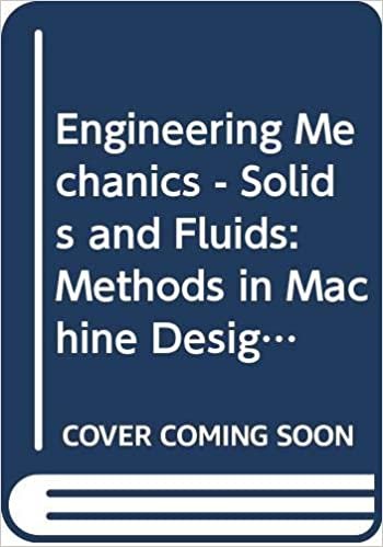 Engineering Mechanics - Solids and Fluids: Methods in Machine Design Unit 1-2 (Course T331)