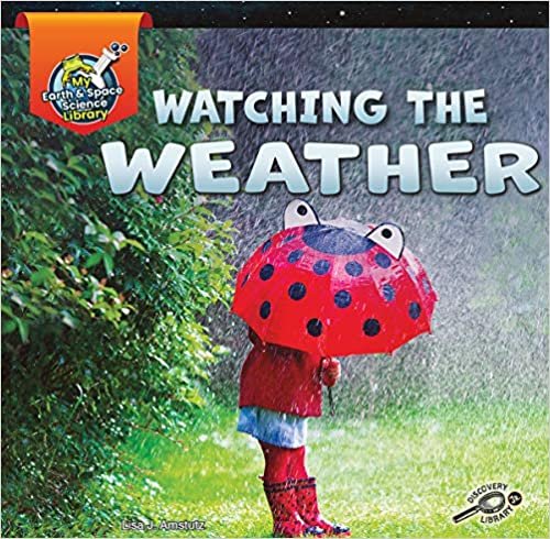 Watching the Weather (My Earth & Space Science Library)