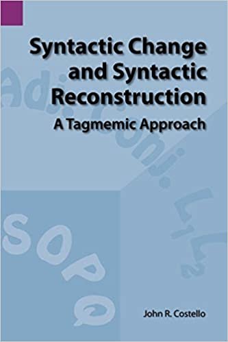 Syntactic Change and Syntactic Reconstruction: A Tagmemic Approach (Summer Institute of Linguistics Publications in Linguistics)