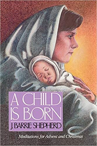 A Child is Born: Meditations for Advent and Christmas indir