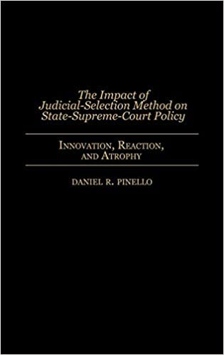 The Impact of Judicial-selection Method on State-Supreme-Court Policy: Innovation, Reaction and Atrophy: 80 (Contributions in Legal Studies)