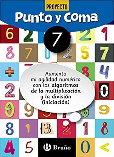 Punto y Coma Matemáticas 7 Aumento mi agilidad numérica con los algoritmos de la multiplicación y la división (iniciación) (Castellano - Material Complementario - Cuadernos de Matemáticas)