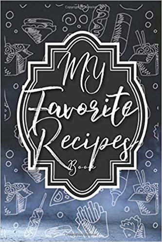 My Favorite Recipes Book: Personalized Recipes Blank Recipe Journal, Collect The Recipes You Love In Your Own Custom, Cookbook Everyday Collection indir