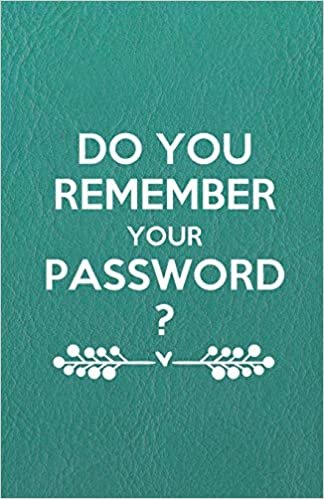 Do You Remember Your Password?: An Organizer for All Your Passwords with table of contents, 5.5x8.5 inches (Internet Password Keeper Logbook Series, Band 9)