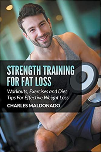 Strength Training For Fat Loss: Workouts, Exercises and Diet Tips For Effective Weight Loss indir