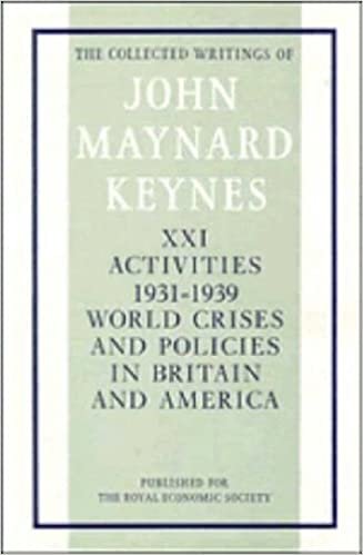 The Collected Writings of John Maynard Keynes 30 Volume Hardback Set: The Collected Writings of John Maynard Keynes: Volume 21, Activities 1931-1939: ... and Policies in Britain and America: 021