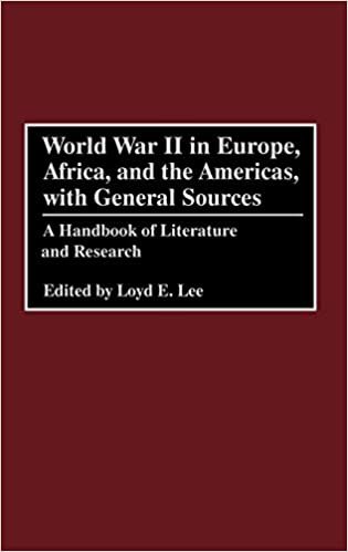 World War II in Europe, Africa and the Americas with General Sources: A Handbook of Literature and Research