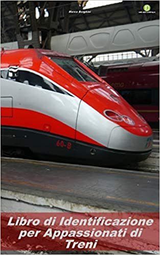 Libro di Identificazione per Appassionati di Treni: Edizione Italiana indir