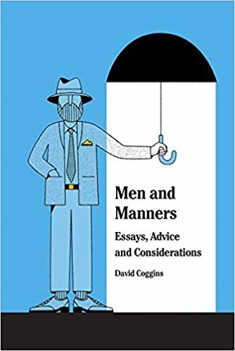 Men and Manners: Essays, Advice and Considerations