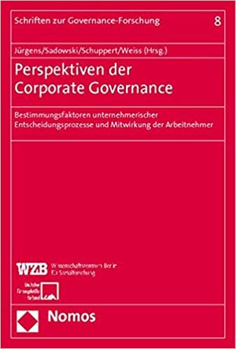 Perspektiven der Corporate Governance: Bestimmungsfaktoren unternehmerischer Entscheidungsprozesse und Mitwirkung der Arbeitnehmer: 8