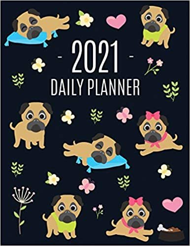 Pug Planner 2021: Funny Tiny Dog Monthly Agenda | For All Your Weekly Meetings, Appointments, Office & School Work | January - December Calendar | ... Scheduler with Flowers & Pretty Pink Hearts