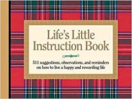 Life's Little Instruction Book: 511 Suggestions, Observations, and Reminders on How to Live a Happy and Rewarding Life (Life's Little Instruction Books)