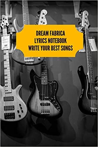 Dream Fabrica Lyrics Notebook Write Your Best Songs: Write Down Your Favorite Songs Lyrics | Music Fan Gift | Diary | Log Book |