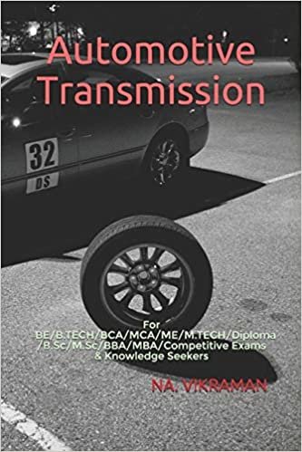 Automotive Transmission: For BE/B.TECH/BCA/MCA/ME/M.TECH/Diploma/B.Sc/M.Sc/BBA/MBA/Competitive Exams & Knowledge Seekers (2020, Band 178)