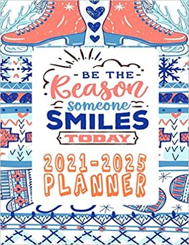 be the reason someone smile 2021-2025 Planner: 60 Months Yearly Planner Monthly Calendar, Agenda Schedule Organizer and Appointment Notebook with Federal Holidays