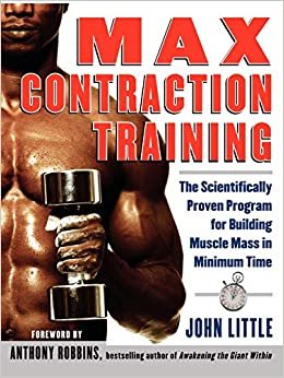 Max Contraction Training: The Scientifically Proven Program for Building Muscle Mass in Minimum Time (CLS.EDUCATION)