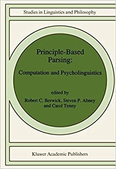 Principle-Based Parsing: Computation and Psycholinguistics (Studies in Linguistics and Philosophy (44), Band 44) indir
