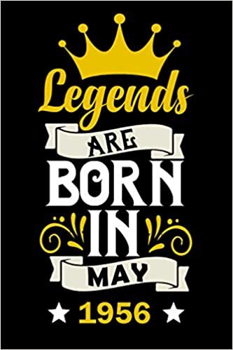 LEGENDS Are Born In May 1956: 65 Years Old Birthday Gift Idea in May / Lined Notebook / Journal / Diary Present For 65th birthday gift for girls,boys ... ,103 Pages, 6x9 Inches, Matte Finish Cover.