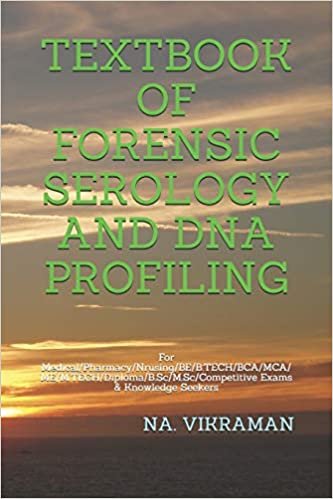 TEXTBOOK OF FORENSIC SEROLOGY AND DNA PROFILING: For Medical/Pharmacy/Nrusing/BE/B.TECH/BCA/MCA/ME/M.TECH/Diploma/B.Sc/M.Sc/Competitive Exams & Knowledge Seekers (2020, Band 123)