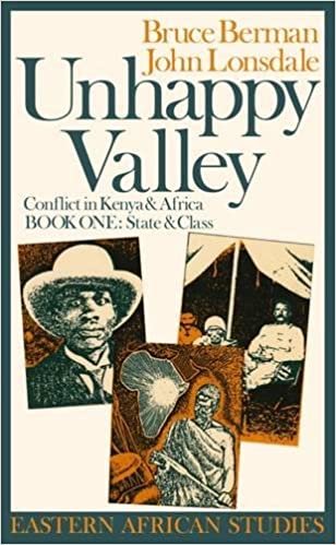 Unhappy Valley: Conflict in Keyna & Africa : Book One : State and Class: Conflict in Kenya and Africa (Eastern African): 001