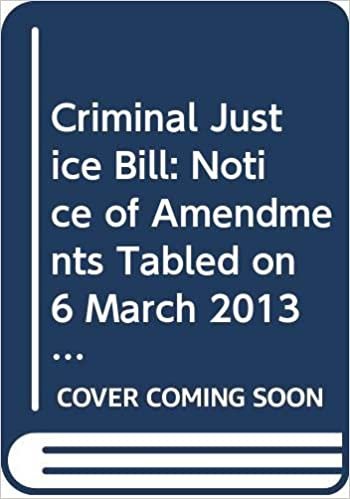 Criminal Justice Bill: Notice of Amendments Tabled on 6 March 2013 for Further Consideration Stage (Northern Ireland Assembly Bills)