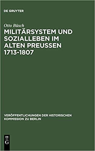 Militärsystem und Sozialleben im Alten Preußen 1713-1807 (Veroffentlichungen der Historischen Kommission Zu Berlin) indir