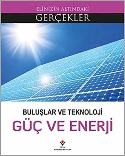 Güç ve Enerji: Elinizin Altındaki Gerçekler Buluşlar ve Teknoloji