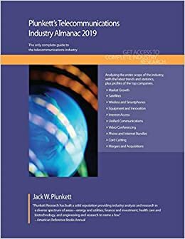 Plunkett's Telecommunications Industry Almanac 2019 (Plunkett's Industry Almanacs)