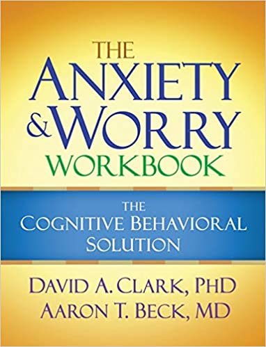 The Anxiety and Worry Workbook: The Cognitive-Behavioral Solution