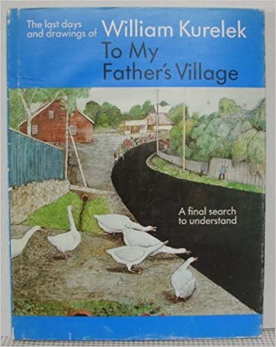 To My Father's Village: The Last Days and Drawings of William Kurelek.