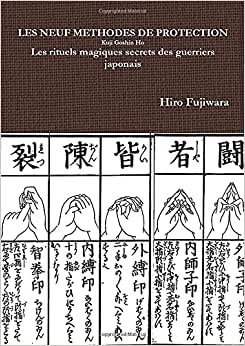 LES NEUFS METHODES DE PROTECTION Kuji Goshin Ho Les rituels magiques secrets des guerriers japonais