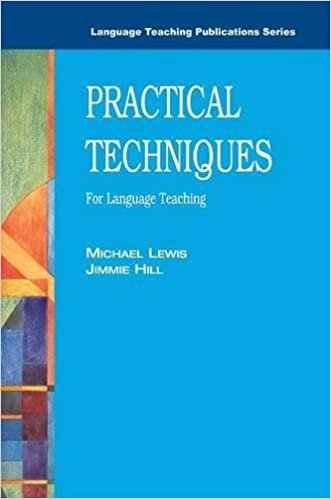 Practical Techniques for Language Teaching (LTP teacher training) (Language Teaching Publications)