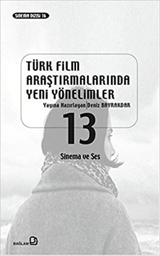 Türk Film Araştırmalarında Yeni Yönelimler 13: Sinema ve Ses indir