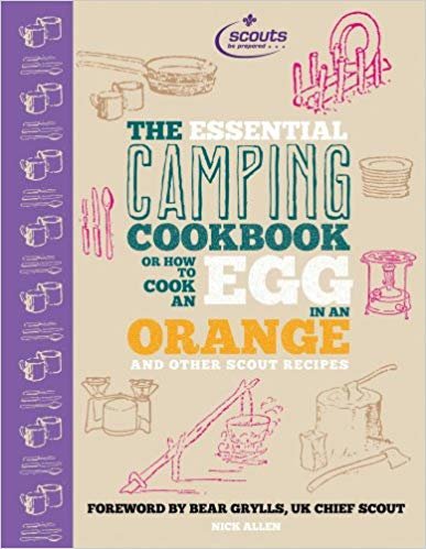 The Essential Camping Cookbook: Or How to Cook an Egg in An Orange and Other Scout Recipes indir